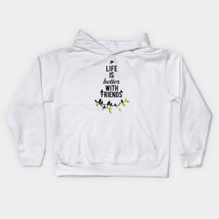 Life is better with friends, birds on tree branch Kids Hoodie